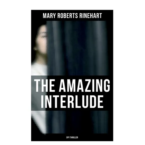 The Amazing Interlude (Spy Thriller): Spy Mystery Novel