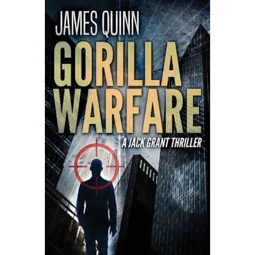 Gorilla Warfare: A Jack Grant Thriller
