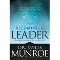 Becoming a Leader: How to Develop and Release Your Unique Gifts
