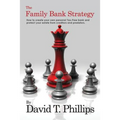 The Family Bank Strategy: How to create your own personal Tax-Free bank and protect your estate from creditors and predators