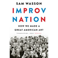 Improv Nation: How We Made a Great American Art