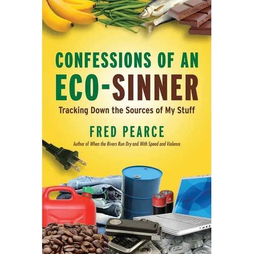 Confessions of an Eco-Sinner: Tracking Down the Sources of My Stuff