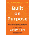 Built on Purpose: Discover Your Deep Inner Why and Manifest the Business of Your Dreams