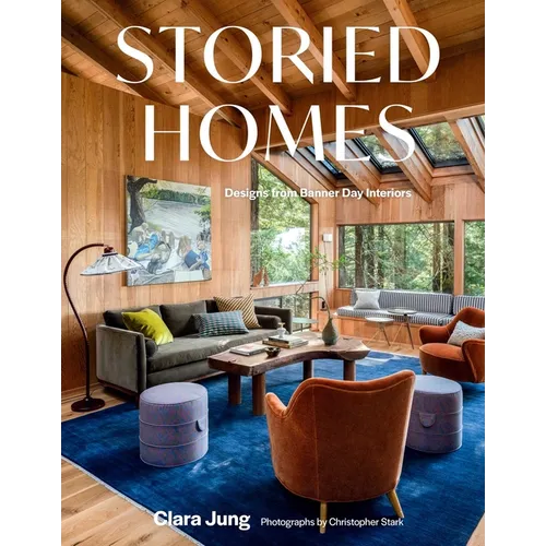 Storied Homes: Designs from Banner Day Interiors