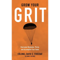 Grow Your Grit: Overcome Obstacles, Thrive, and Accomplish Your Goals