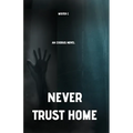 Never Trust Home: An Exodus Novel