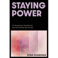 Staying Power: On Queerness, Inheritances, and the Families We Choose