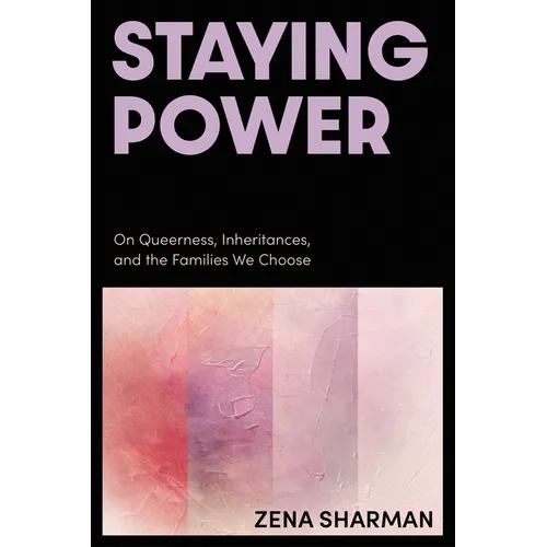 Staying Power: On Queerness, Inheritances, and the Families We Choose