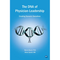 The DNA of Physician Leadership: Creating Dynamic Executives