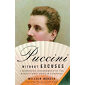 Puccini Without Excuses: A Refreshing Reassessment of the World's Most Popular Composer