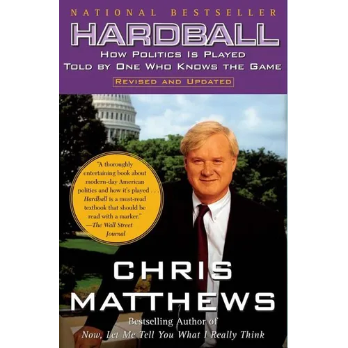 Hardball: How Politics Is Played Told by One Who Knows the Game