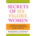 Secrets of Six-Figure Women: Surprising Strategies to Up Your Earnings and Change Your Life