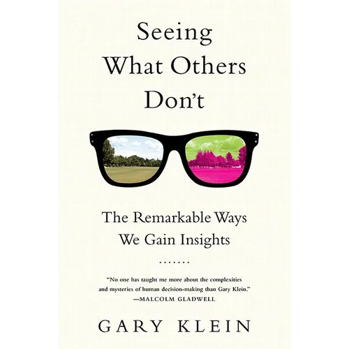 Seeing What Others Don't: The Remarkable Ways We Gain Insights