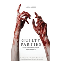 Guilty Parties: Tales of Infatuation and Menace