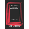 The Nearly Perfect Professional: A Kat Perry Novel