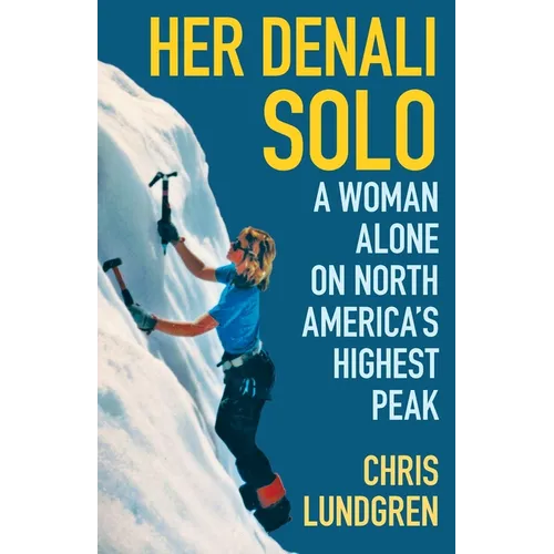 Her Denali Solo: A Woman Alone on North America's Highest Peak