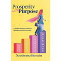 Prosperity with Purpose: A Muslim Woman's Guide to Abundance and Generosity