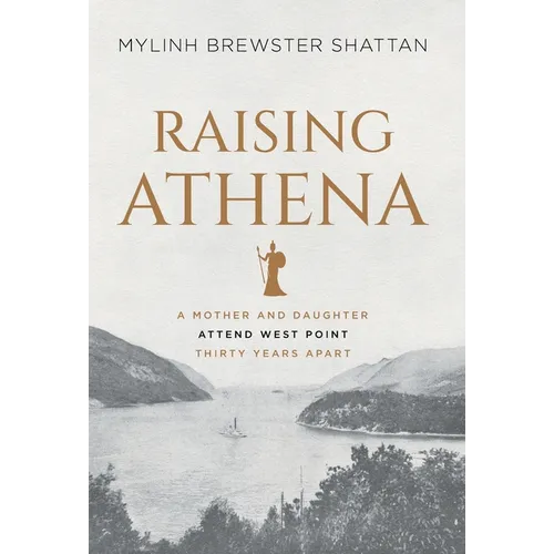 Raising Athena: A Mother and Daughter Attend West Point Thirty Years Apart