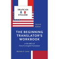 The Beginning Translator's Workbook: or the ABCs of French to English Translation