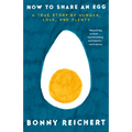 How to Share an Egg: A True Story of Hunger, Love, and Plenty