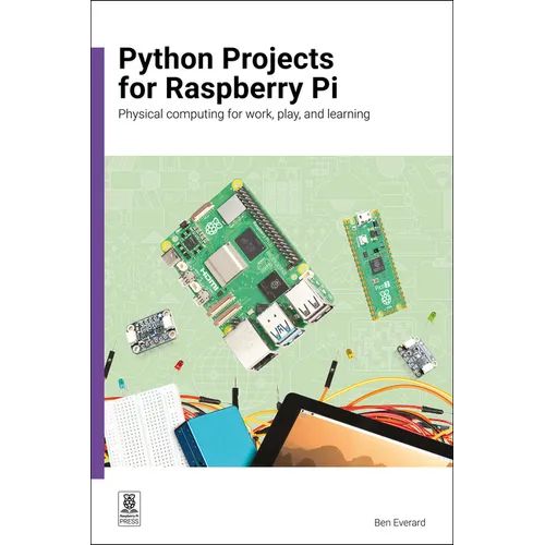 Python Projects for Raspberry Pi: Physical Computing for Work, Play, and Learning