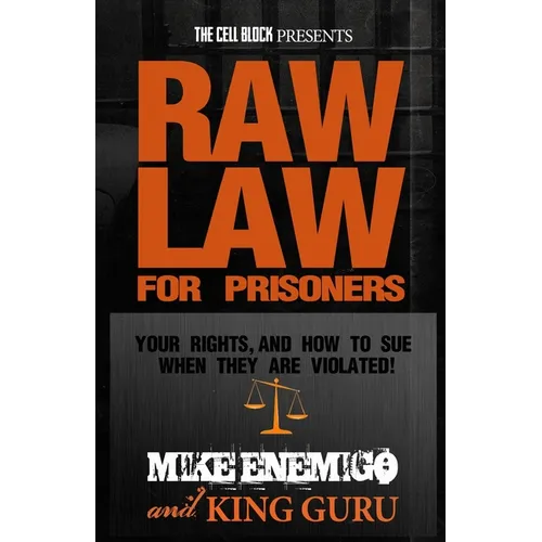 Raw Law for Prisoners: Your Rights, and How to Sue When They Are Violated