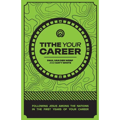 Tithe Your Career: Following Jesus among the nations in the first years of your career