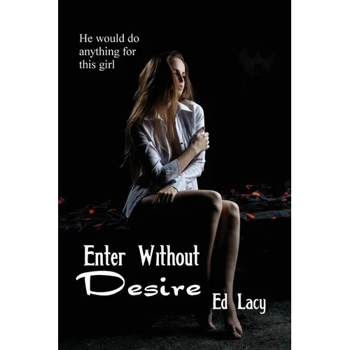 Enter Without Desire: A Vintage Noir Crime Novel