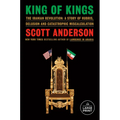 King of Kings: The Iranian Revolution: A Story of Hubris, Delusion and Catastrophic Miscalculation