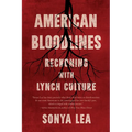 American Bloodlines: Reckoning with Lynch Culture