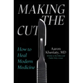 Making the Cut: How to Heal Modern Medicine