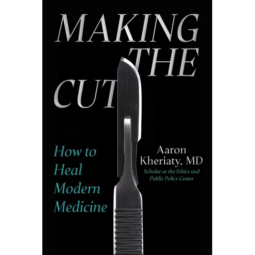 Making the Cut: How to Heal Modern Medicine