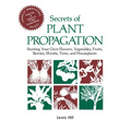 Secrets of Plant Propagation: Starting Your Own Flowers, Vegetables, Fruits, Berries, Shrubs, Trees, and Houseplants