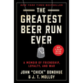The Greatest Beer Run Ever: A Memoir of Friendship, Loyalty, and War