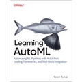 Learning Automl: Automating ML Pipelines with Autogluon, Leading Frameworks, and Real-World Integration