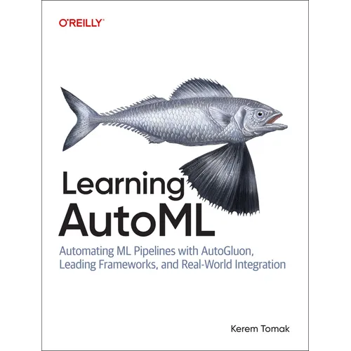 Learning Automl: Automating ML Pipelines with Autogluon, Leading Frameworks, and Real-World Integration