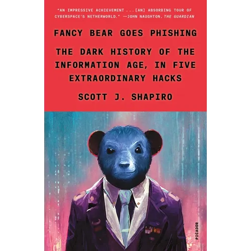 Fancy Bear Goes Phishing: The Dark History of the Information Age, in Five Extraordinary Hacks
