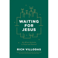 Waiting for Jesus: An Advent Invitation to Prayer and Renewal
