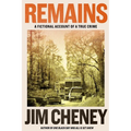Remains: A Fictional Account of a True Crime