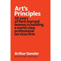 Art's Principles: 50 years of hard-learned lessons in building a world-class professional services firm