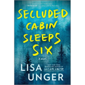 Secluded Cabin Sleeps Six: A Novel of Thrilling Suspense