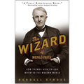 The Wizard of Menlo Park: How Thomas Alva Edison Invented the Modern World