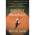 Smart Baseball: The Story Behind the Old STATS That Are Ruining the Game, the New Ones That Are Running It, and the Right Way to Think about Baseball