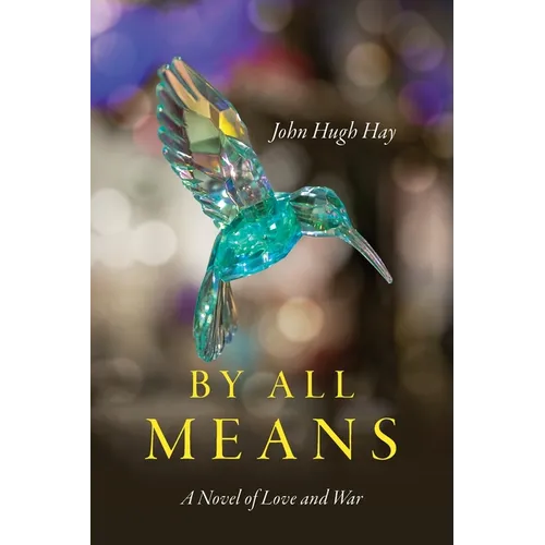 By All Means: A Novel of Love and War
