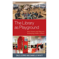 The Library as Playground: How Games and Play are Reshaping Public Culture