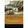 Agrippina: The Most Extraordinary Woman of the Roman World