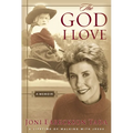The God I Love: A Lifetime of Walking with Jesus