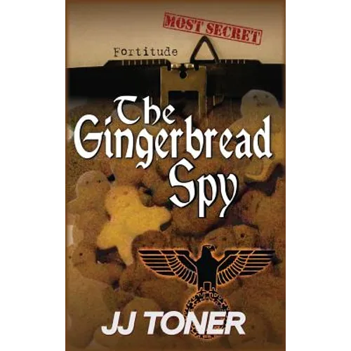 The Gingerbread Spy: A WW2 spy story