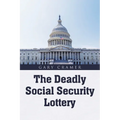 The Deadly Social Security Lottery