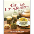 The Homestead Herbal Remedies Guide: Nurture Wellness with Safe and Natural Solutions